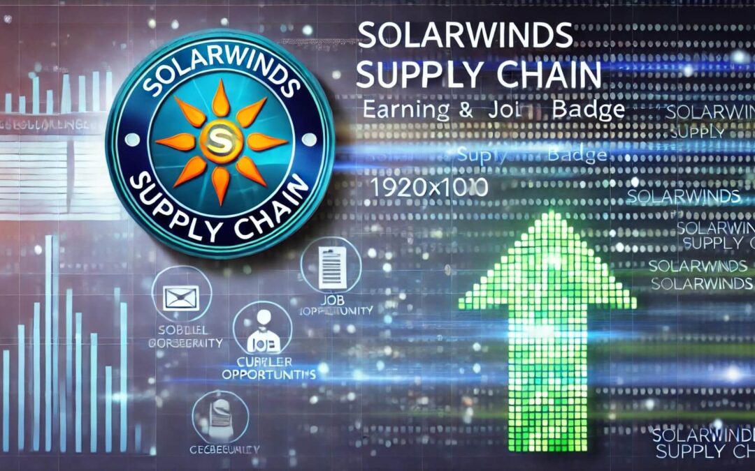 Fortify Your Cybersecurity Skills with the SolarWinds Supply Chain Badge